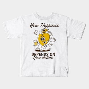 Your happiness depends on your action Kids T-Shirt
